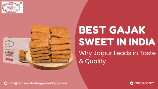 Best Gajak Sweet in India: Why Jaipur Leads in Taste & Quality