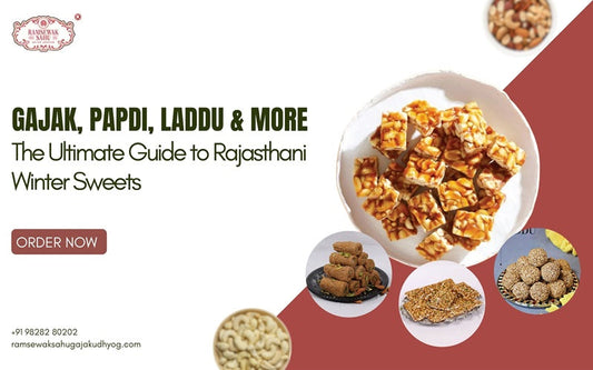 Gajak, Til-Gud & More: The Ultimate Guide to Rajasthani Winter Sweets